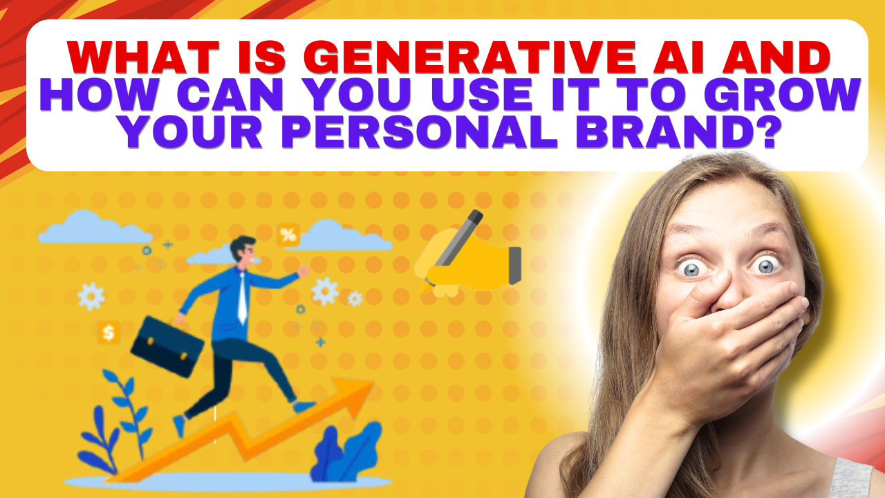 What is Generative AI and To Use it to grow personal Brand