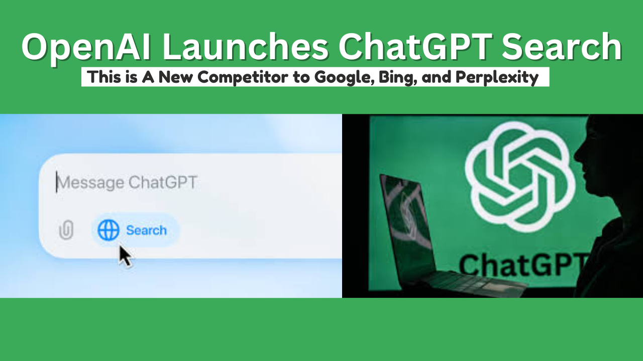 OpenAI Launches ChatGPT Search : A New Competitor to Google, Bing, and Perplexity