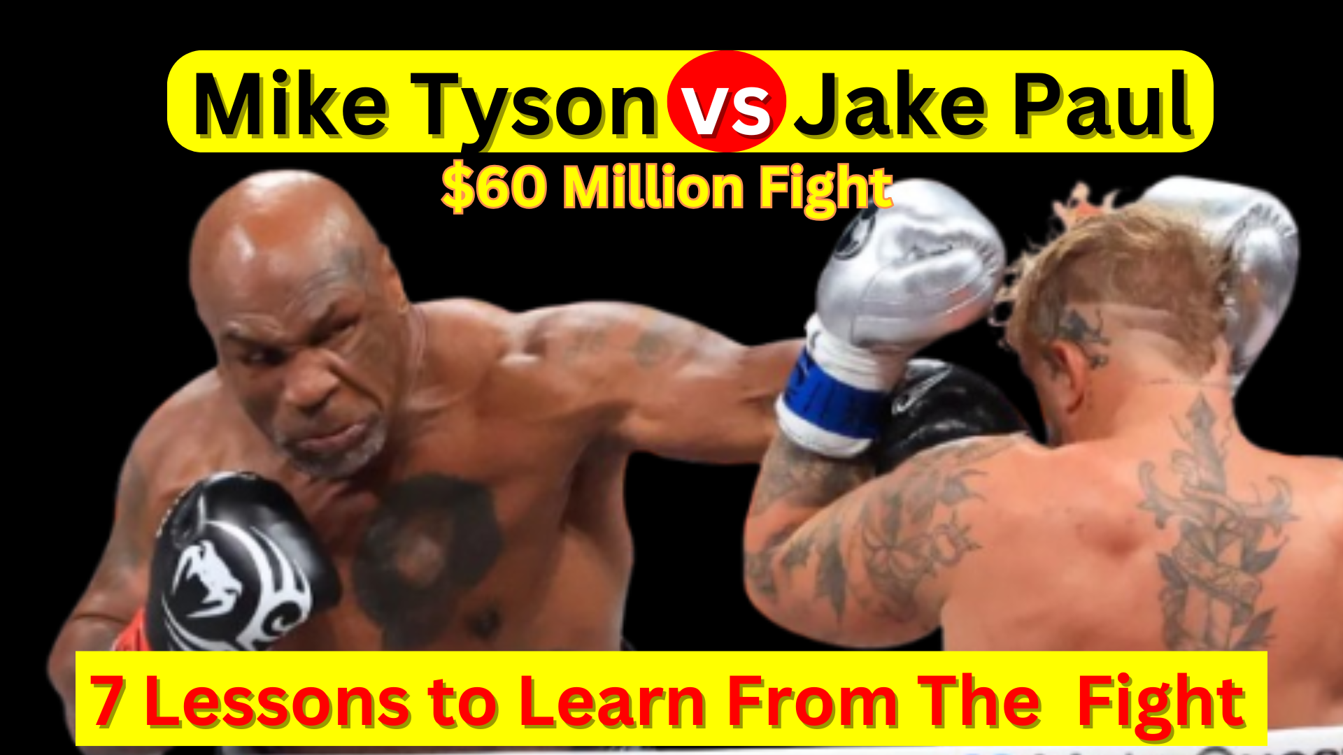 Mike Tyson vs Jake Paul – 7 Important Lessons to Learn from the $60 Million Fight