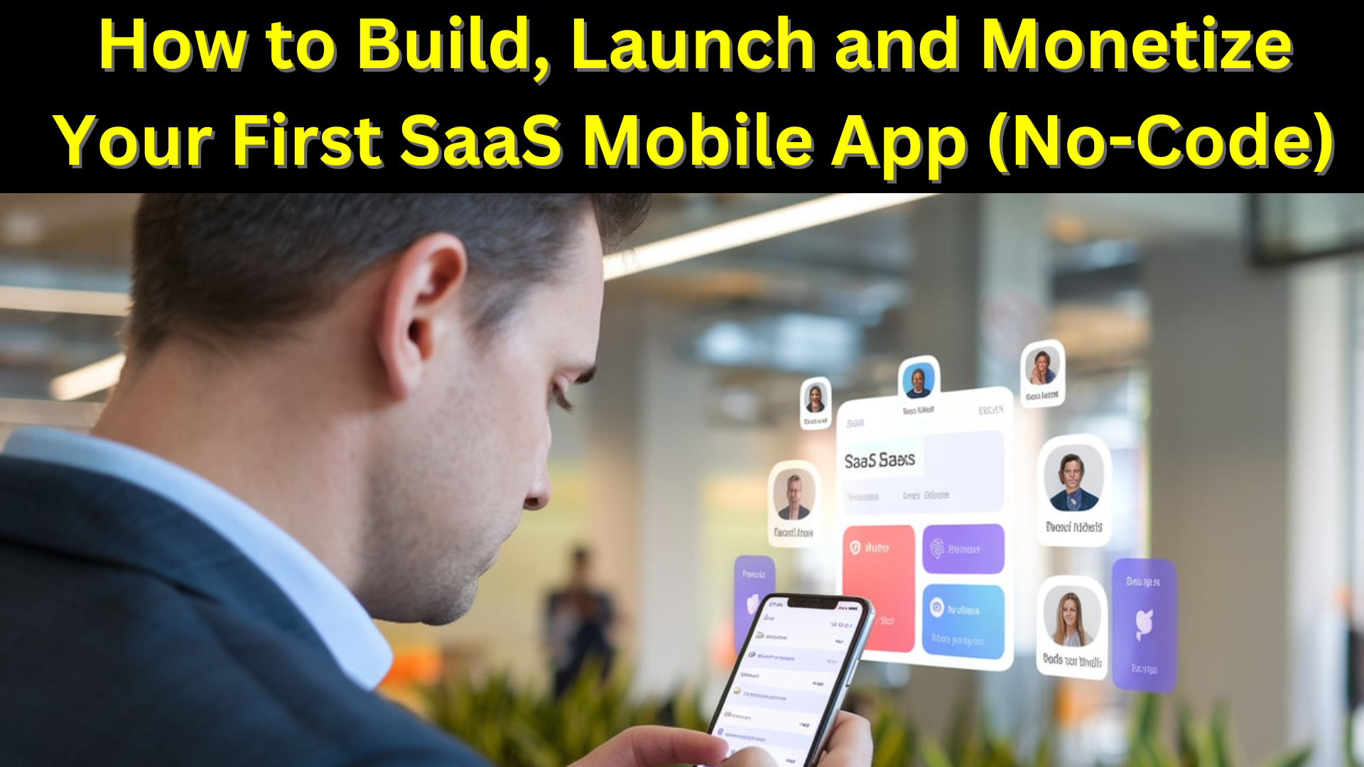 How to Build, Launch, and Monetize Your First SaaS Mobile App (No-Code)