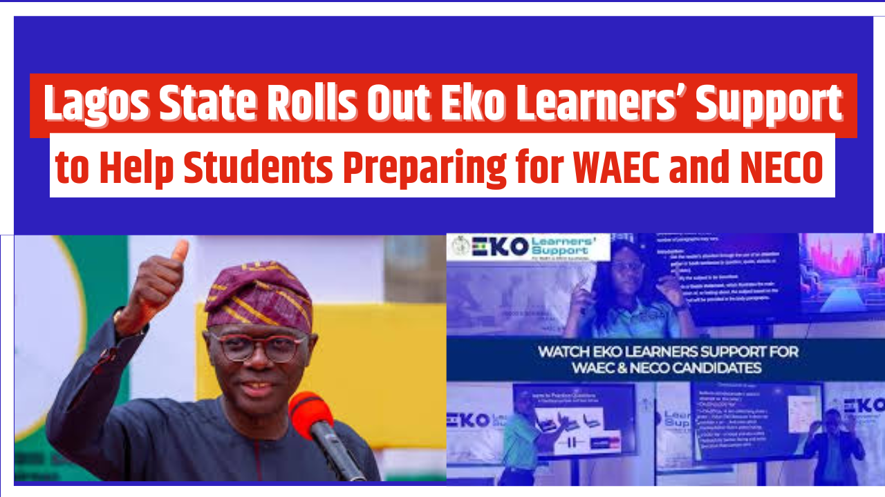 Lagos State Creates Eko Learners’ Support to Help Students Preparing for WAEC and NECO