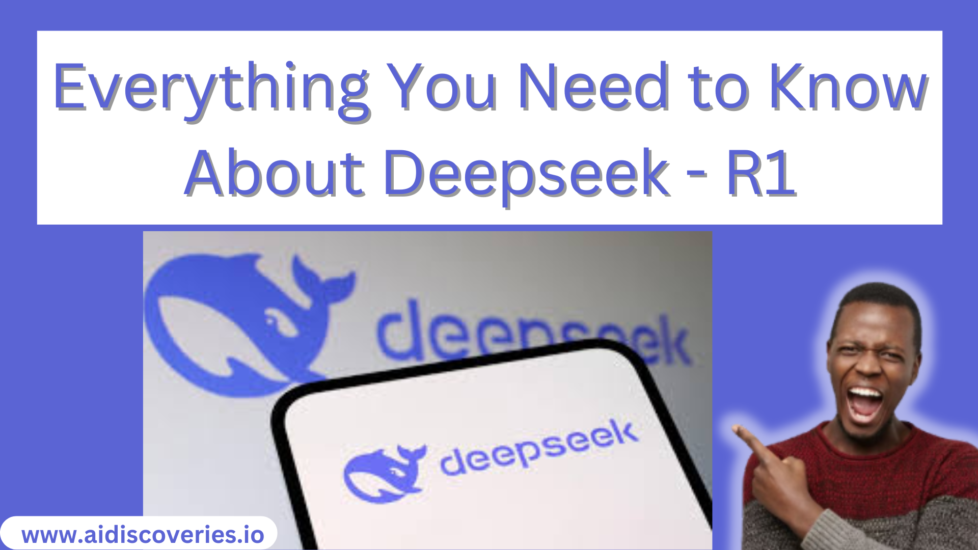 Everything You Need to Know About Deepseek-R1