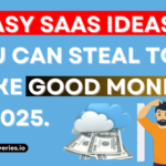 5 Easy SaaS Ideas You Can Steal to Make Good Money in 2025.