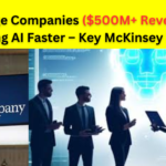 Why Large Companies ($500M+ Revenue) Are Adopting AI Faster – Key McKinsey Insights