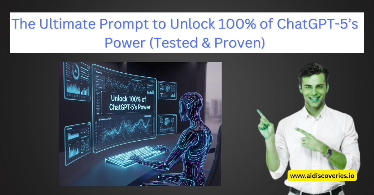 The Ultimate Prompt to Unlock 100% of ChatGPT-5’s Power (Tested & Proven)