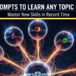 10 Prompts to Learn Any Topic Fast: Master New Skills in Record Time