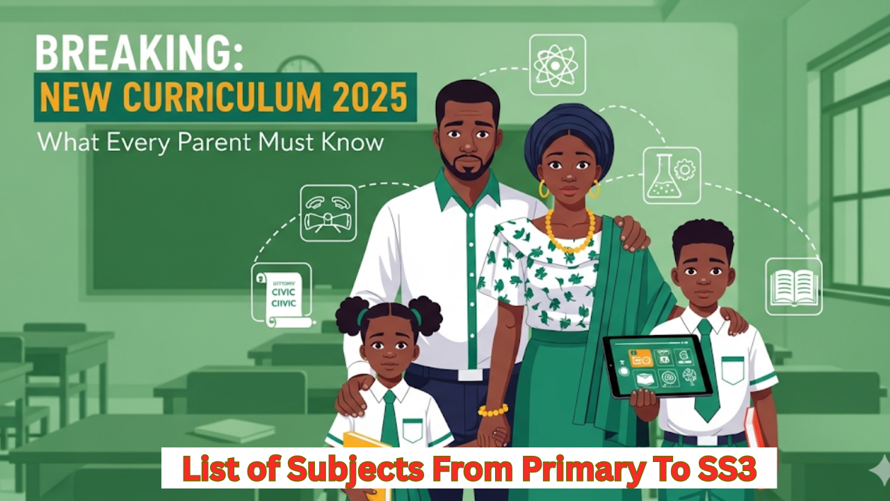 BREAKING: Nigeria’s New Curriculum 2025 – Complete Subject List Every Parent Must Know (Primary to SS3)