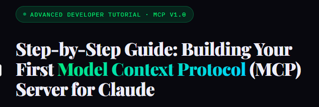 Step-by-Step Guide: How to Build Your First Model Context Protocol (MCP) Server for Claude