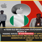 16-Year-Old Nigerian Belusochim Ugochukwu: His Journey From Lagos to AI and Robotics at Apple